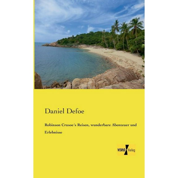 Robinson Crusoe´s Reisen, wunderbare Abenteuer und Erlebnisse, (Paperback)