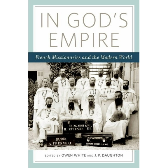 In God's Empire: French Missionaries and the Modern World, (Hardcover)