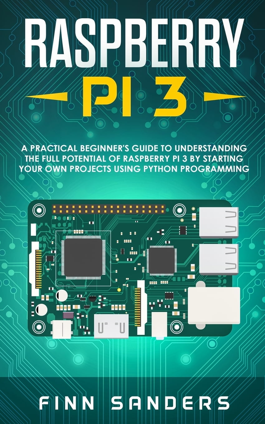 Buy Raspberry Pi 3 : A Practical Beginner's Guide To Understanding The ...