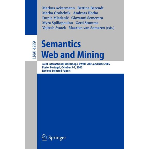 Semantics, Web and Mining: Joint International Workshop, EWMF 2005 and KDO 2005, Porto, Portugal, October 3-7, 2005, Rev, (Paperback)