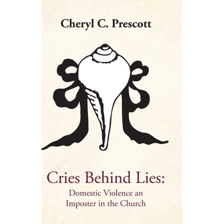 Cries Behind Lies: Domestic Violence An Imposter in the Churches, (Hardcover)
