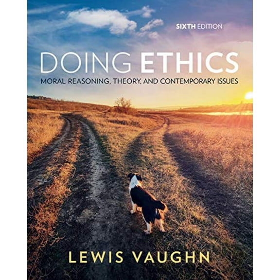Pre-Owned Doing Ethics: Moral Reasoning, Theory, and Contemporary Issues (Paperback) 0393885909 9780393885903