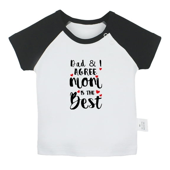 Dad And I Agree Mom Is The Best Funny T shirt For Baby, Newborn Babies T-shirts, Infant Tops, 0-24M Kids Graphic Tees Clothing (Short Black Raglan T-shirt, 6-12 Months)
