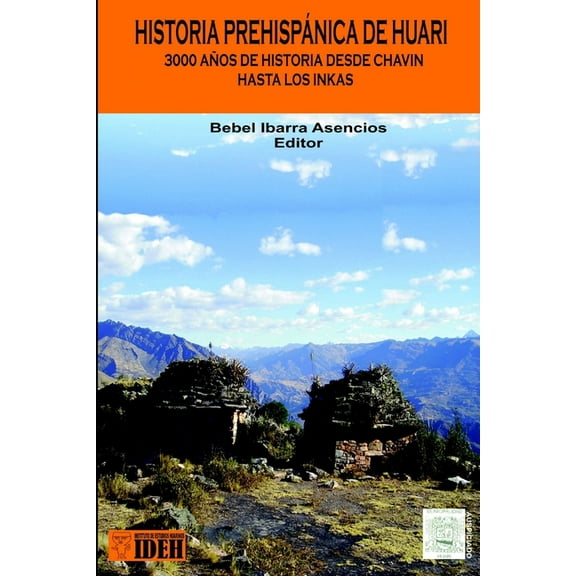 Historia PrehispÃ¡nica de Huari: Desde ChavÃ­n hasta los Inkas 3000 aÃ±os de Historia, (Paperback)