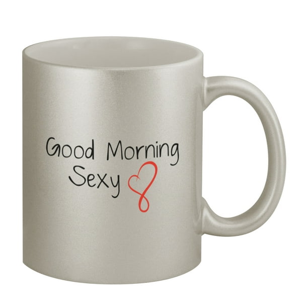 Good Morning Sexy #165 - Funny Humor 11oz Silver Coffee Mug Cup - Good Morning Sexy #165 - Funny Humor 11oz Silver Coffee Mug Cup -