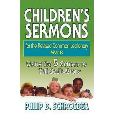 Children's Sermons for the Revised Common Lectionary Year B : Using the 5 Senses to Tell God's