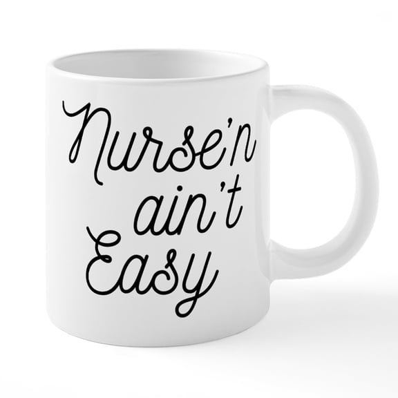 CafePress - Nurse'n Ain't Easy - 20 Oz White Ceramic Mega Mug