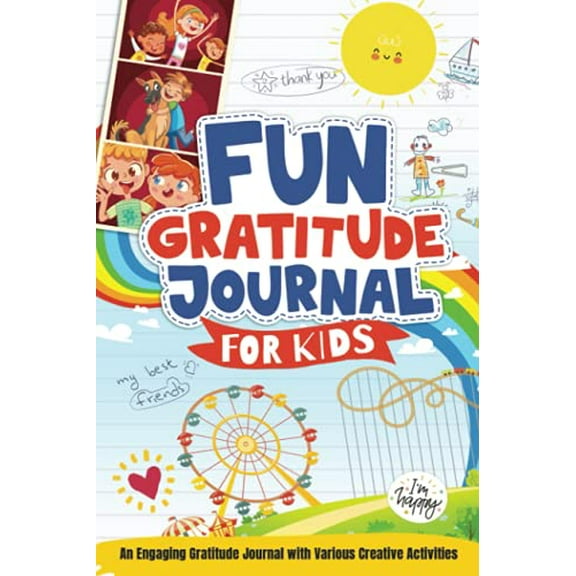 Pre-Owned Fun Gratitude Journal for Kids: A New Unique Journal to Teach Children Ages 6 to 12 About Gratitude and Mindfulness in a Simple, Fun & Creative Way | ... for Kids Paperback