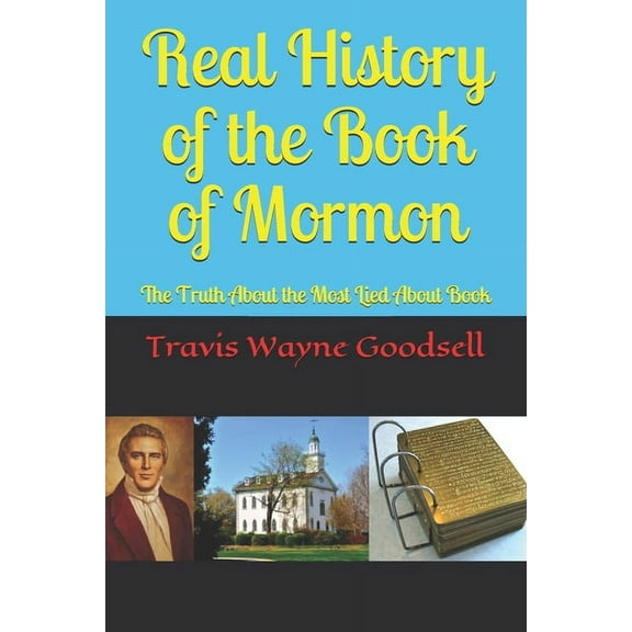 Real History of the Book of Mormon: The Truth About the Most Lied About Book (Paperback)