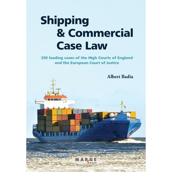 Shipping and Commercial Case Law: 250 leading cases of the High Courts of England and the European Court of Justice., (Paperback)