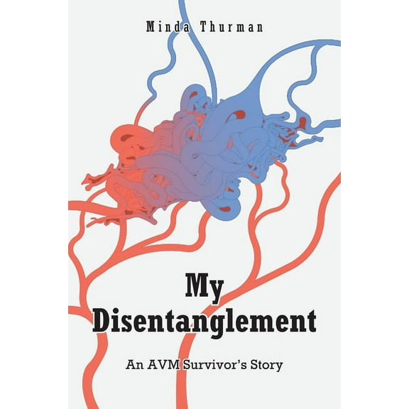My Disentanglement: An AVM Survivor's Story, (Paperback)