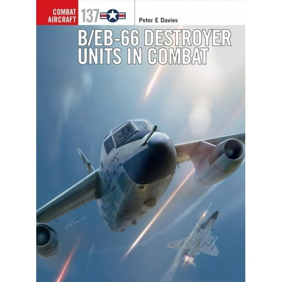 Combat Aircraft: B/EB-66 Destroyer Units in Combat (Series #137) (Paperback)