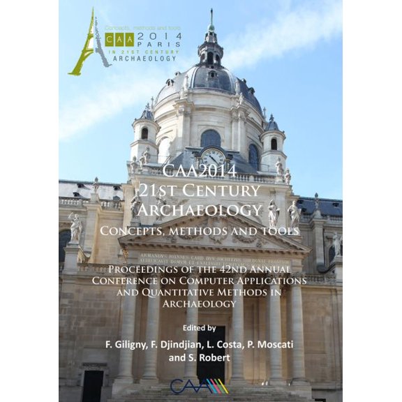Pre-Owned Caa2014: 21st Century Archaeology: Concepts, Methods and Tools. Proceedings of the 42nd Annual Conference on Computer Applications and Quantitative Methods in Archaeology (Paperback)