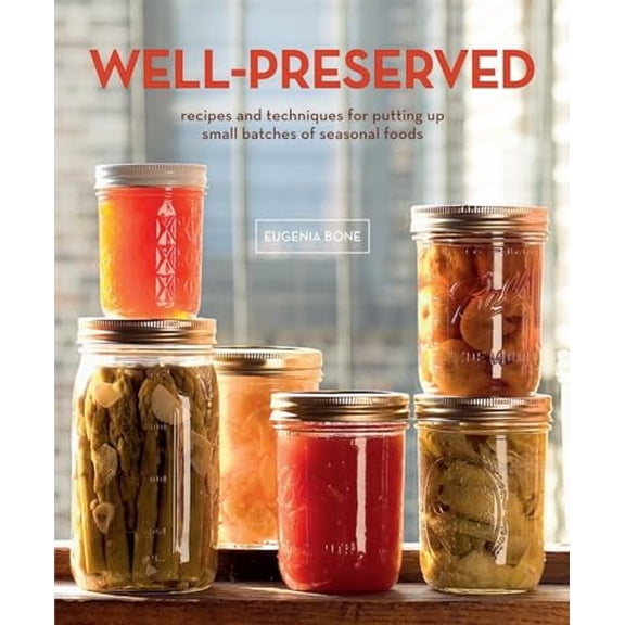 Pre-Owned Well-Preserved: Recipes and Techniques for Putting Up Small Batches of Seasonal Foods Paperback