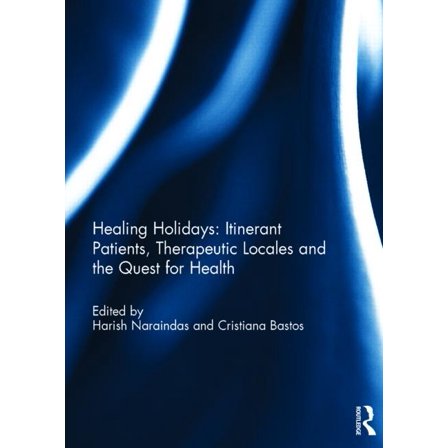 Healing Holidays: Itinerant Patients, Therapeutic Locales and the Quest for Health, (Hardcover)