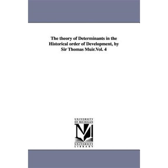 Pre-Owned The theory of determinants in the historical order of development, by Sir Thomas Muir.Vol. 4