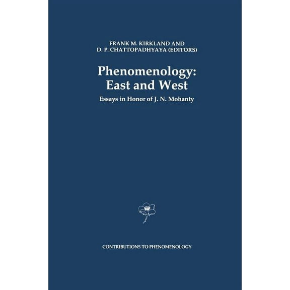 Contributions to Phenomenology Phenomenology: East and West: Essays in Honor of J.N. Mohanty, Book 13, (Paperback)