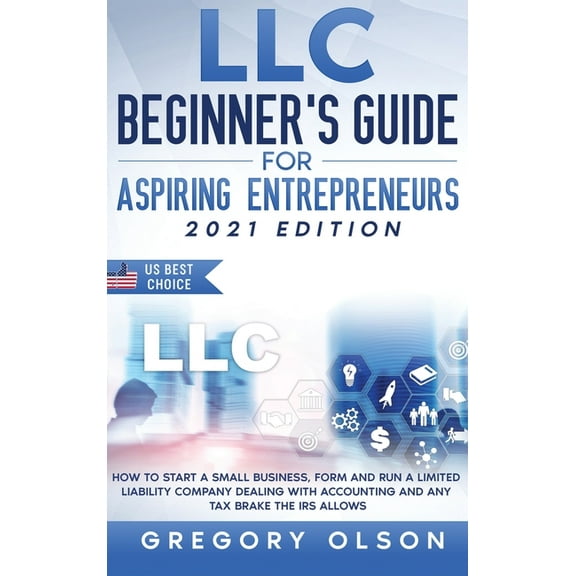 LLC Beginner's Guide for Aspiring Entrepreneurs, (Hardcover)