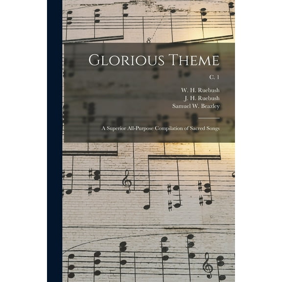 Glorious Theme: a Superior All-purpose Compilation of Sacred Songs; c. 1, (Paperback)