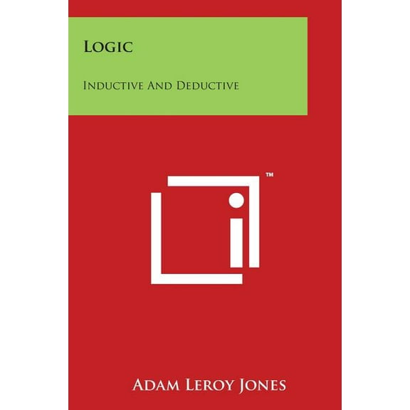 Logic: Inductive And Deductive: An Introduction To Scientific Method (Paperback)