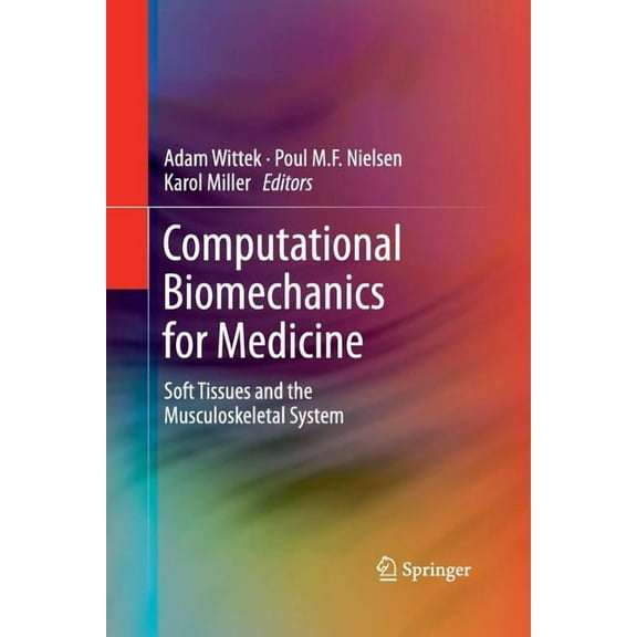 Computational Biomechanics for Medicine: Soft Tissues and the Musculoskeletal System, (Paperback)