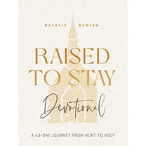 Raised to Stay Devotional: A 40-Day Journey from Hurt to Holy, (Hardcover)