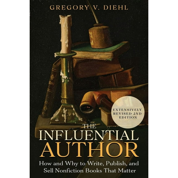 The Influential Author: How and Why to Write, Publish, and Sell Nonfiction Books that Matter, (Paperback)