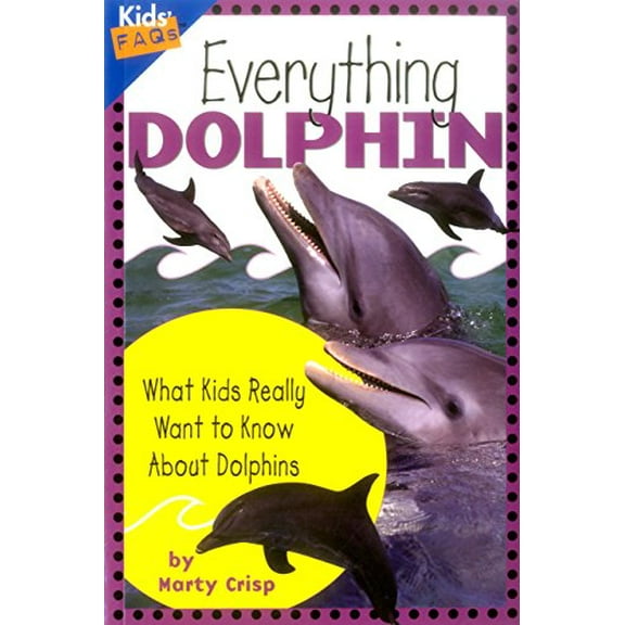 Pre-Owned Everything Dolphin: What Kids Really Want to Know about Dolphins (Kids Faqs), 9781559710497, 1559710497, Paperback, Illustrated edition