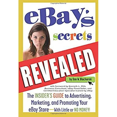 ebay's Secrets Revealed : The Insider's Guide to Advertising, Marketing, and Promoting Your ebay Store - With Little or No Money 9780910627863 Used / Pre-owned