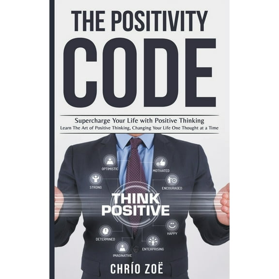 . The Positivity Code: Supercharge Your Life with Positive Thinking, (Paperback)