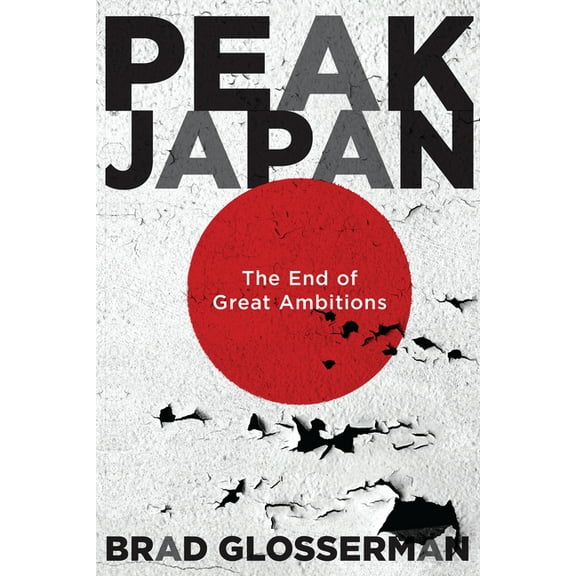 Peak Japan: The End of Great Ambitions, (Hardcover)