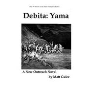 Debita: Yama: A New Outreach Novel  Paperback  107434717X 9781074347178 Matt Guice