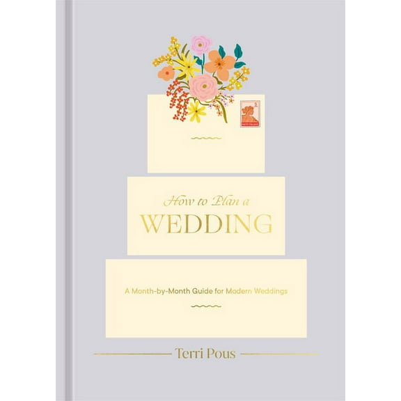 How to How to Plan a Wedding: A Month-By-Month Guide for Modern Weddings, (Hardcover)
