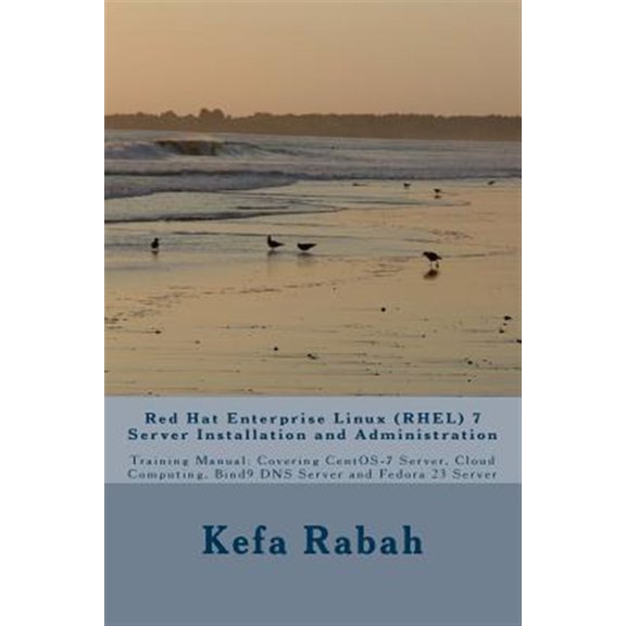 Pre-Owned Red Hat Enterprise Linux (Rhel) 7 Server Installation and Administration: Training Manual: Covering Centos-7 Server, Cloud Computing, Bind9 DNS Server