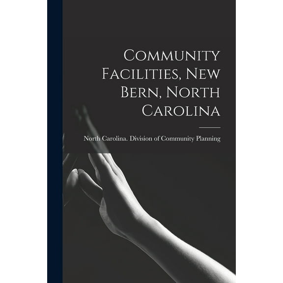 Community Facilities, New Bern, North Carolina, (Paperback)