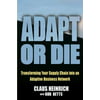 Adapt or Die: Transforming Your Supply Chain into an Adaptive Business Network [Hardcover - Used]