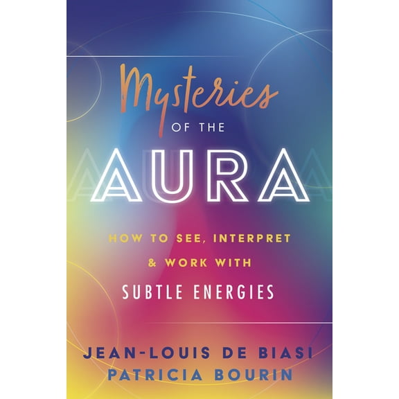 Mysteries of the Aura: How to See, Interpret & Work with Subtle Energies, (Paperback)