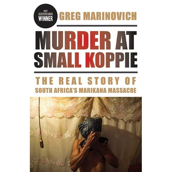 African History and Culture: Murder at Small Koppie : The Real Story of South Africa’s Marikana Massacre (Paperback)