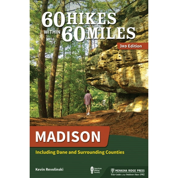 60 Hikes Within 60 Miles 60 Hikes Within 60 Miles: Madison: Including Dane and Surrounding Counties, (Hardcover)