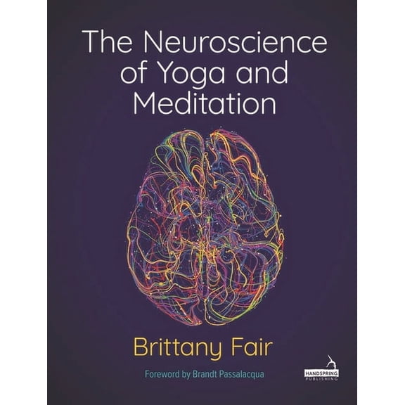 The Neuroscience of Yoga and Meditation, (Paperback)