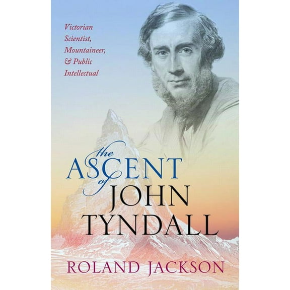 Ascent of John Tyndall P, (Paperback)