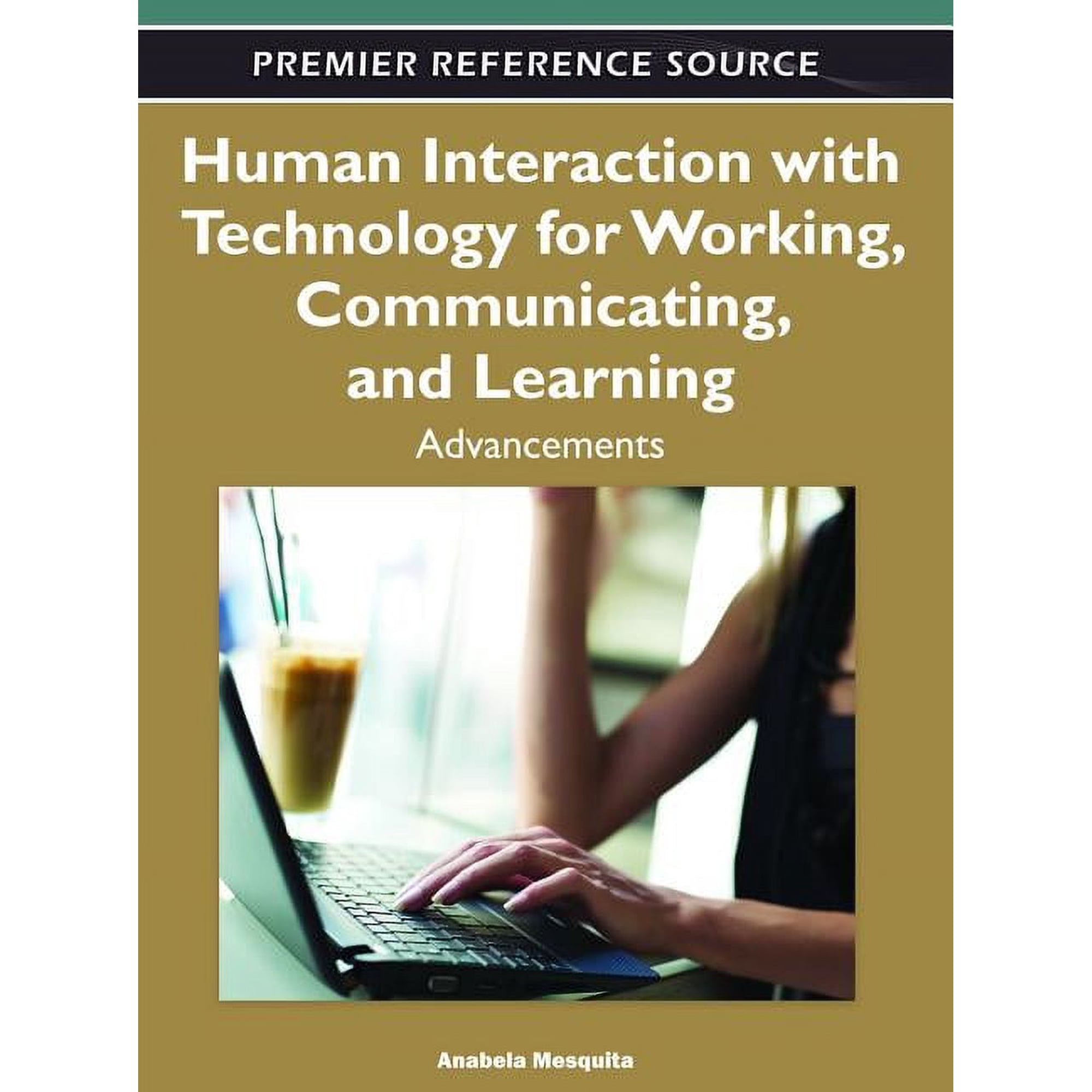 Human Interaction with Technology for Working Communicating and Learning: Advancements (Hardcover)