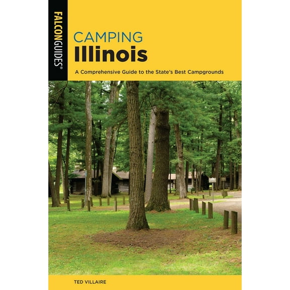 Camping Illinois : A Comprehensive Guide To The State's Best Campgrounds (Edition 2) (Paperback)