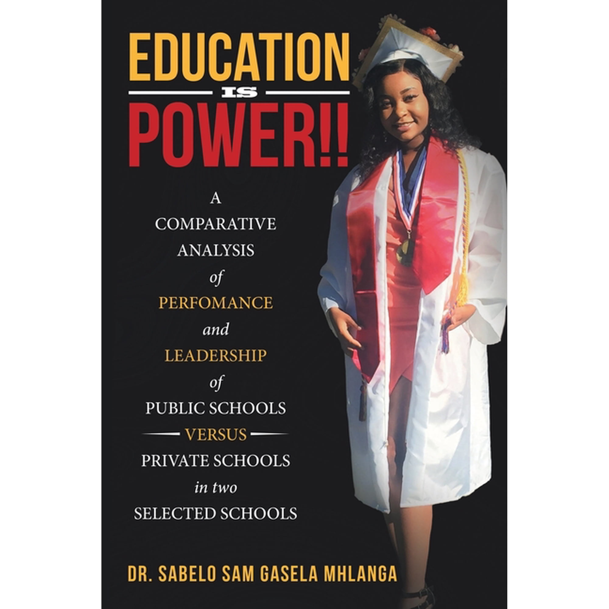Education Is Power!!: A Comparative Analysis of Perfomance and Leadership of Public Schools Versus Private Schools in Tw, (Paperback)