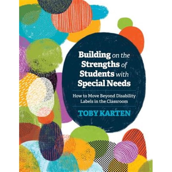 Pre-Owned Building on the Strengths of Students with Special Needs: How to Move Beyond Disability Labels in the Classroom