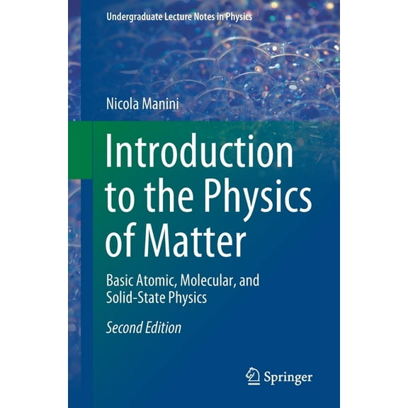 Undergraduate Lecture Notes in Physics Introduction to the Physics of Matter: Basic Atomic, Molecular, and Solid-State Physics, (Paperback)