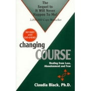 Changing Course: Healing from Loss, Abandonment and Fear [Paperback - Used]