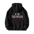 thumbnail image 3 of If I'm Too Much Then Go Find Less Hoodies for Women 2025 Long Sleeve Graphic Hoodie Hooded Sweatshirt Pullover Tops, 3 of 5