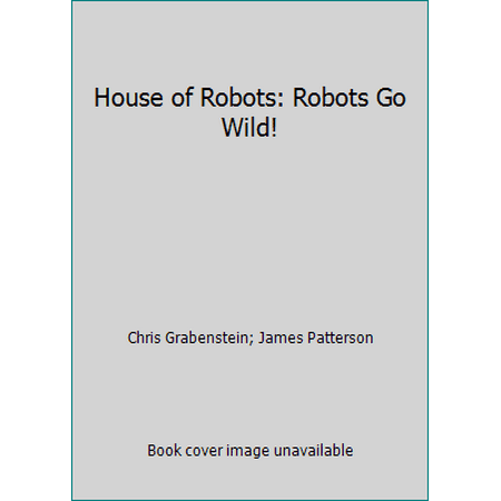 House of Robots: Robots Go Wild!, Used [Hardcover]
