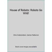 House of Robots: Robots Go Wild!, Used [Hardcover]